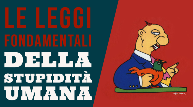 Le leggi fondamentali della stupidità umana